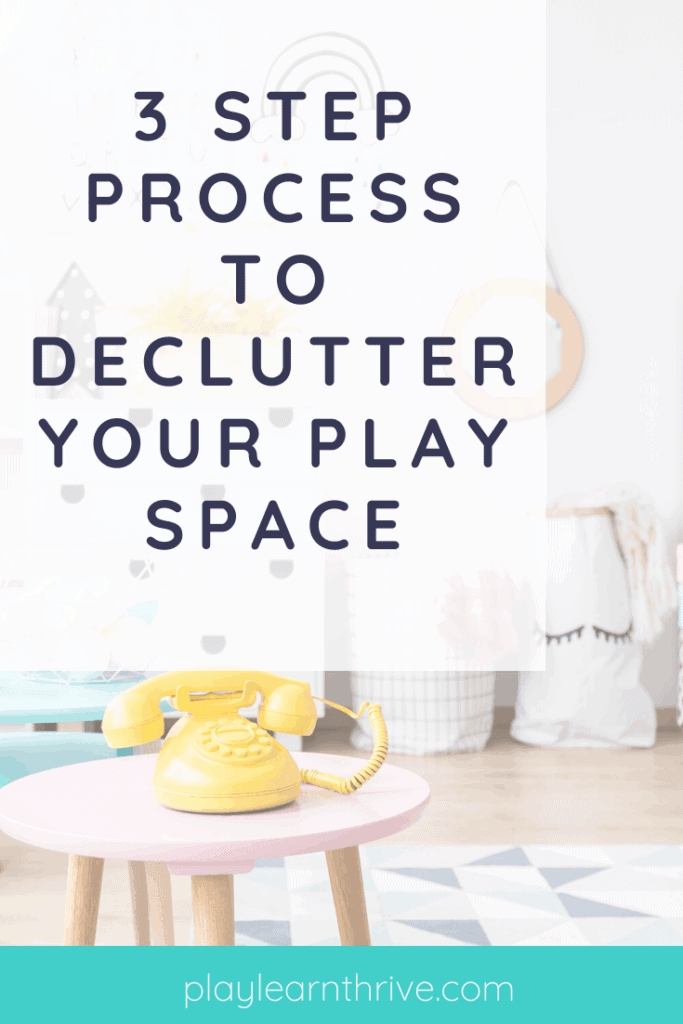 3 Steps to Declutter Your Play Space Play. Learn. Thrive.